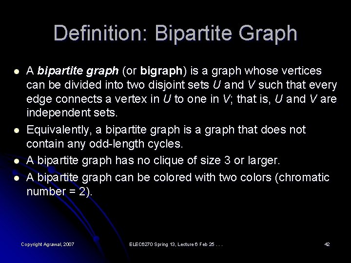 Definition: Bipartite Graph l l A bipartite graph (or bigraph) is a graph whose