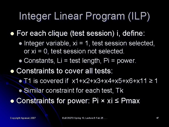 Integer Linear Program (ILP) l For each clique (test session) i, define: l Integer