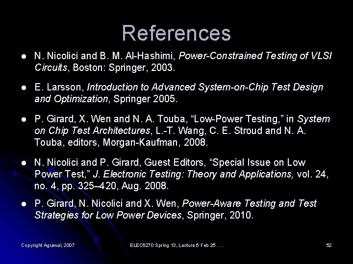 References l N. Nicolici and B. M. Al-Hashimi, Power-Constrained Testing of VLSI Circuits, Boston: