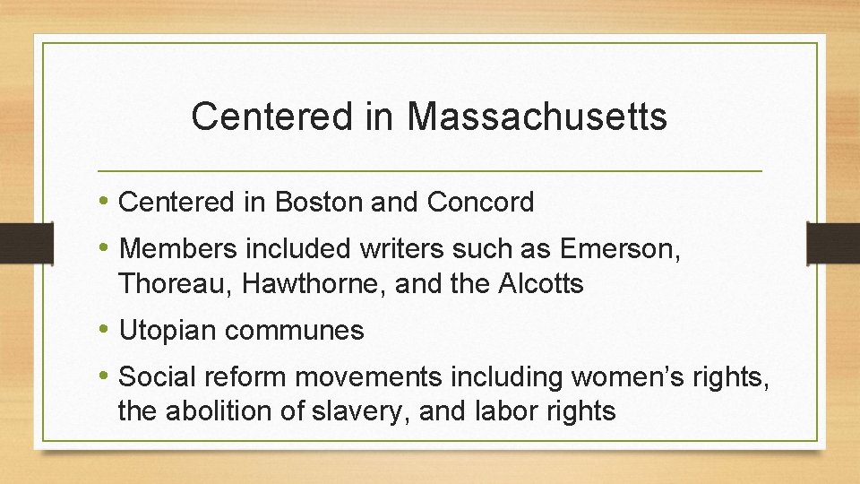 Centered in Massachusetts • Centered in Boston and Concord • Members included writers such