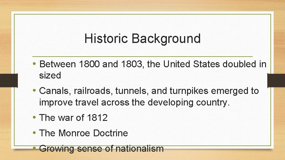 Historic Background • Between 1800 and 1803, the United States doubled in sized •