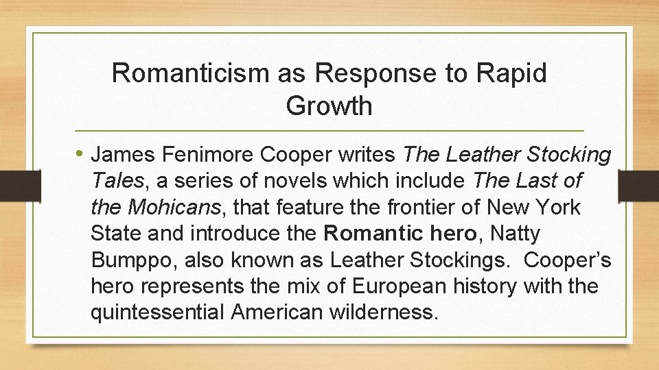 Romanticism as Response to Rapid Growth • James Fenimore Cooper writes The Leather Stocking