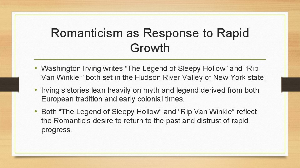 Romanticism as Response to Rapid Growth • Washington Irving writes “The Legend of Sleepy