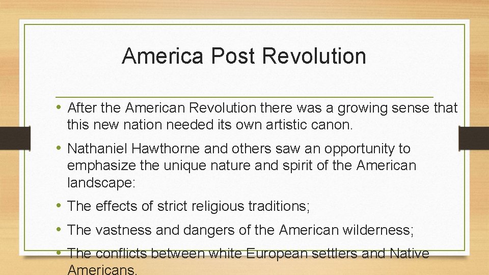 America Post Revolution • After the American Revolution there was a growing sense that
