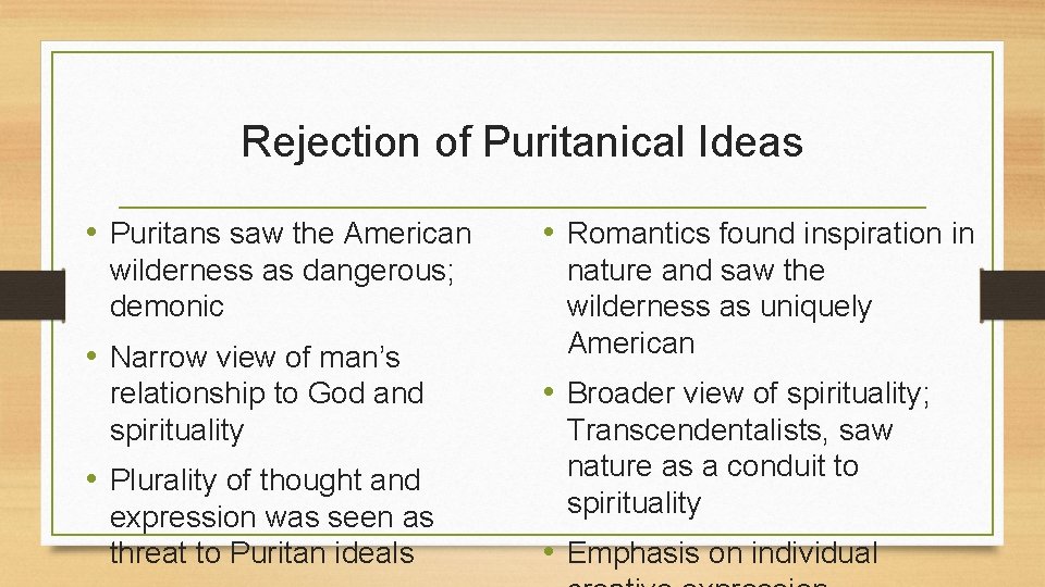 Rejection of Puritanical Ideas • Puritans saw the American wilderness as dangerous; demonic •