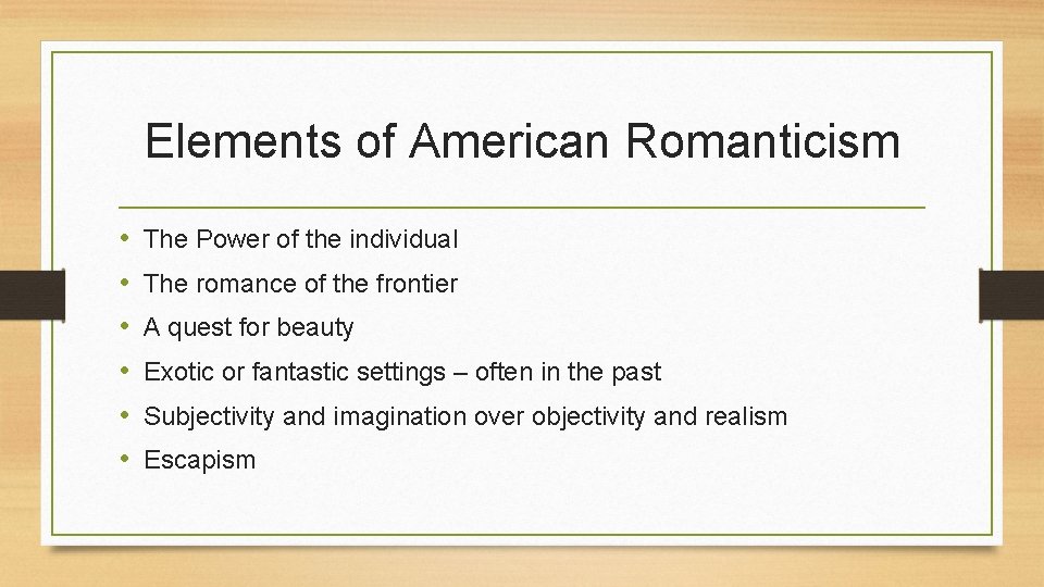 Elements of American Romanticism • • • The Power of the individual The romance