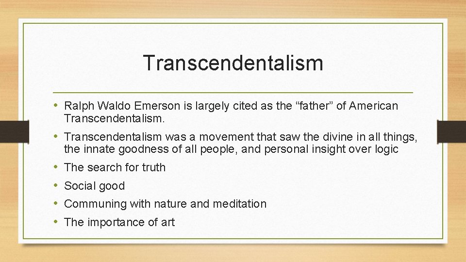 Transcendentalism • Ralph Waldo Emerson is largely cited as the “father” of American Transcendentalism.