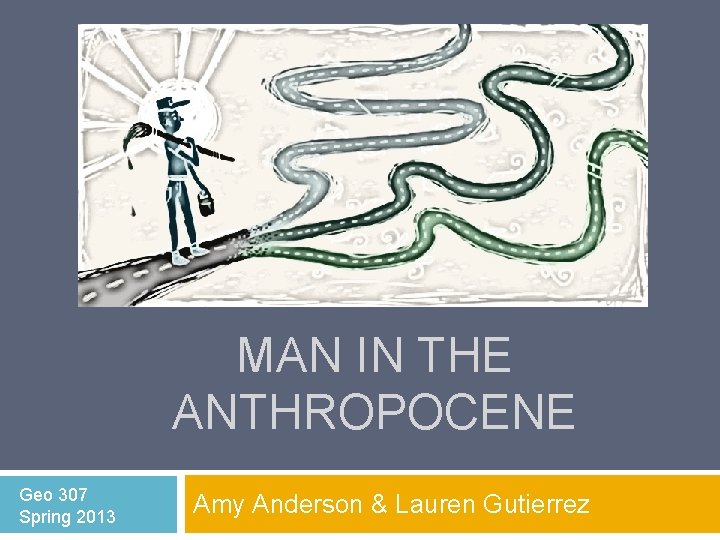 FIELD NOTES FROM A CATASTROPHE BY ELIZABETH KOLBERT CHAPTER 10: MAN IN THE ANTHROPOCENE