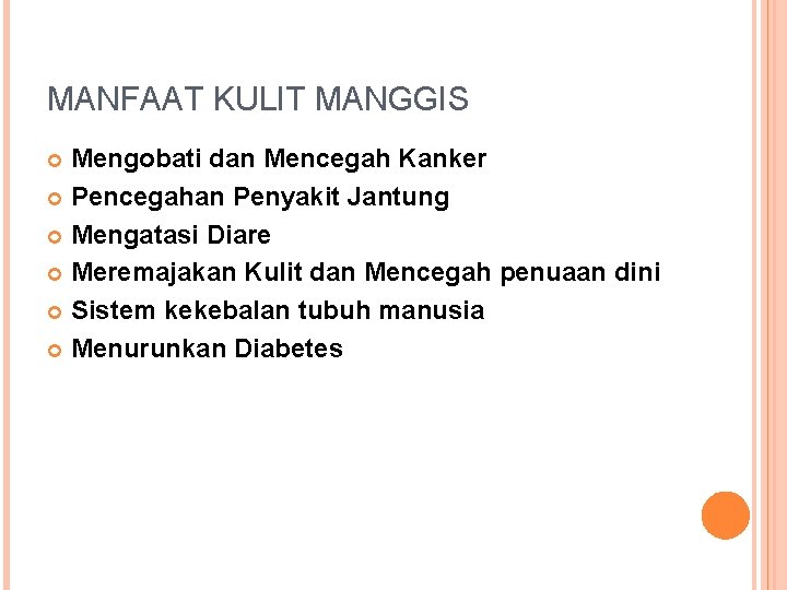 MANFAAT KULIT MANGGIS Mengobati dan Mencegah Kanker Pencegahan Penyakit Jantung Mengatasi Diare Meremajakan Kulit