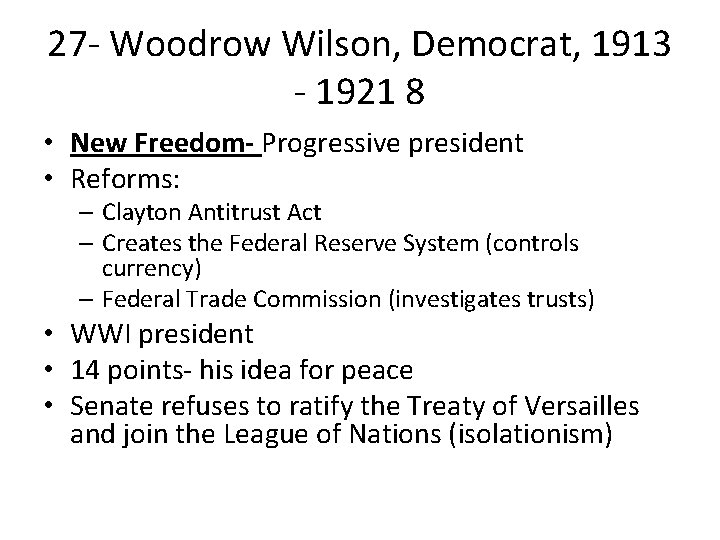 27 - Woodrow Wilson, Democrat, 1913 - 1921 8 • New Freedom- Progressive president