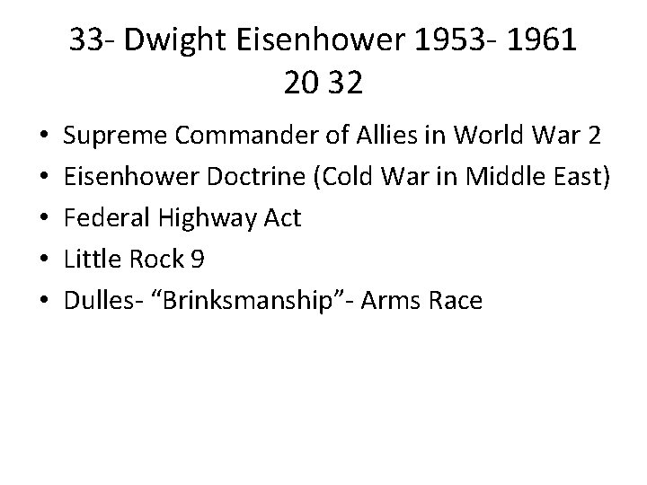 33 - Dwight Eisenhower 1953 - 1961 20 32 • • • Supreme Commander