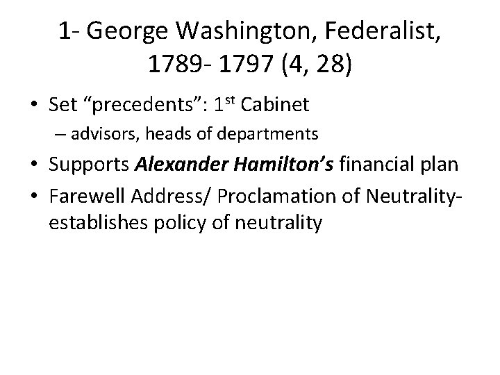 1 - George Washington, Federalist, 1789 - 1797 (4, 28) • Set “precedents”: 1