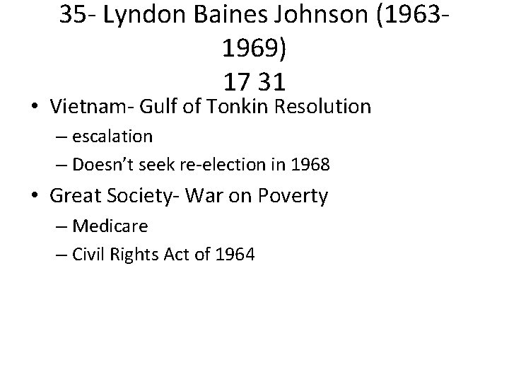 35 - Lyndon Baines Johnson (19631969) 17 31 • Vietnam- Gulf of Tonkin Resolution