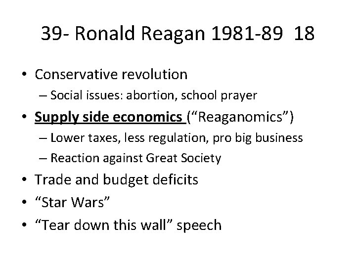 39 - Ronald Reagan 1981 -89 18 • Conservative revolution – Social issues: abortion,