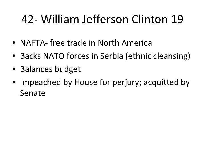 42 - William Jefferson Clinton 19 • • NAFTA- free trade in North America