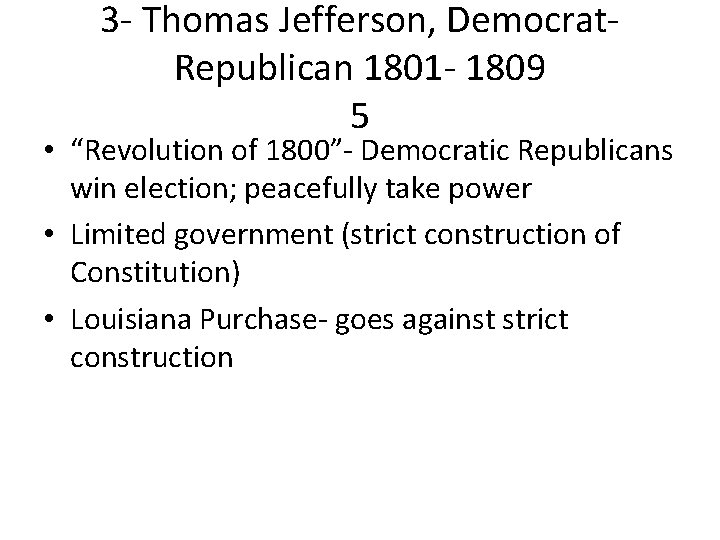 3 - Thomas Jefferson, Democrat. Republican 1801 - 1809 5 • “Revolution of 1800”-