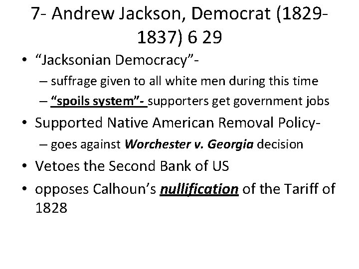7 - Andrew Jackson, Democrat (18291837) 6 29 • “Jacksonian Democracy”– suffrage given to