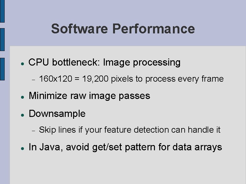 Software Performance CPU bottleneck: Image processing 160 x 120 = 19, 200 pixels to Software Performance CPU bottleneck: Image processing 160 x 120 = 19, 200 pixels to