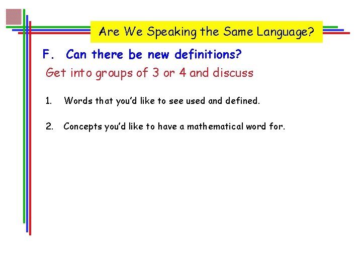 Are We Speaking the Same Language? F. Can there be new definitions? Get into