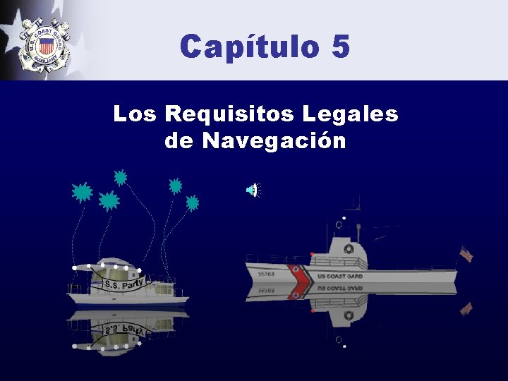 Capítulo 5 Los Requisitos Legales de Navegación 1 Version: Feb 2014 Copyright 2014 -