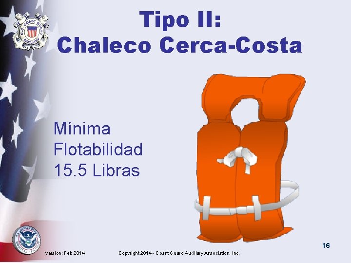 Tipo II: Chaleco Cerca-Costa Mínima Flotabilidad 15. 5 Libras 16 Version: Feb 2014 Copyright