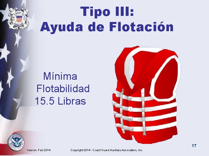 Tipo III: Ayuda de Flotación Mínima Flotabilidad 15. 5 Libras 17 Version: Feb 2014