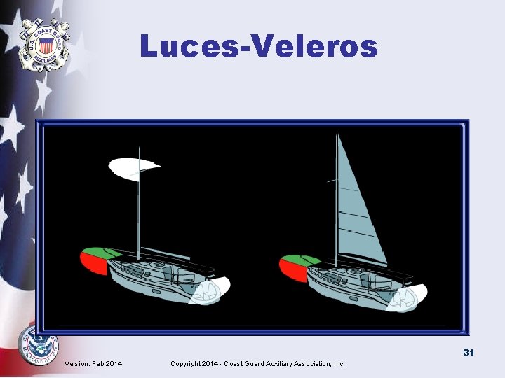 Luces-Veleros 31 Version: Feb 2014 Copyright 2014 - Coast Guard Auxiliary Association, Inc. 