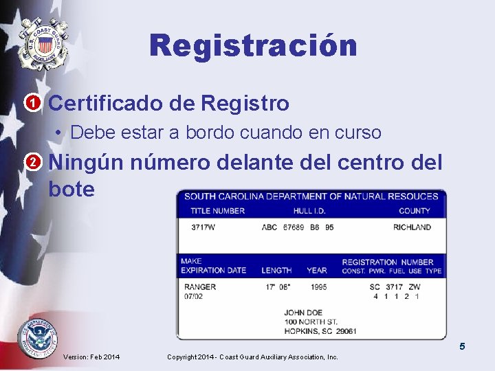 Registración • 1 Certificado de Registro • Debe estar a bordo cuando en curso