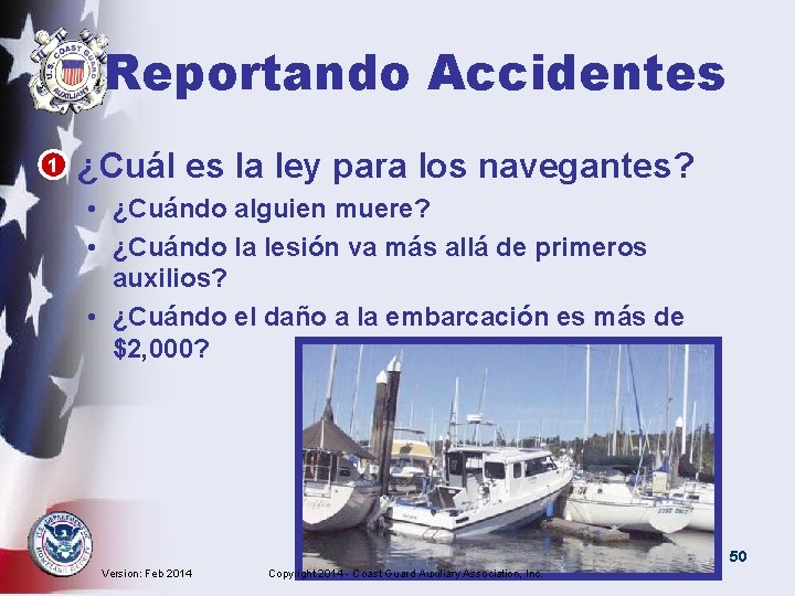 Reportando Accidentes • 1 ¿Cuál es la ley para los navegantes? • ¿Cuándo alguien