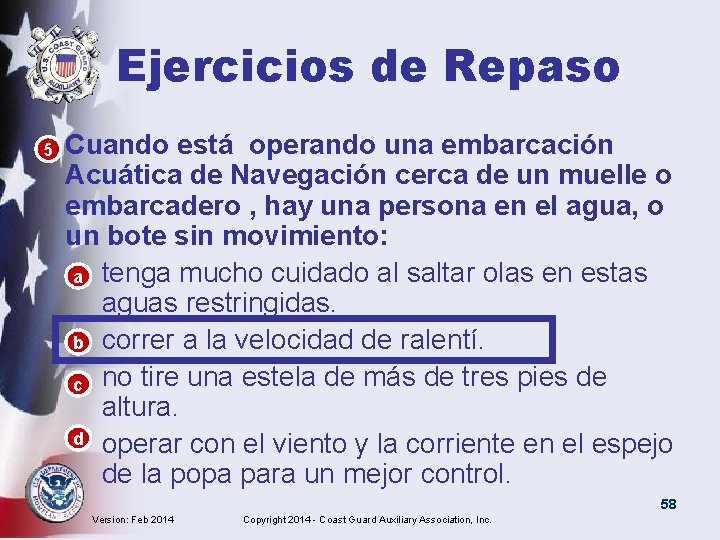 Ejercicios de Repaso • 5 Cuando está operando una embarcación Acuática de Navegación cerca