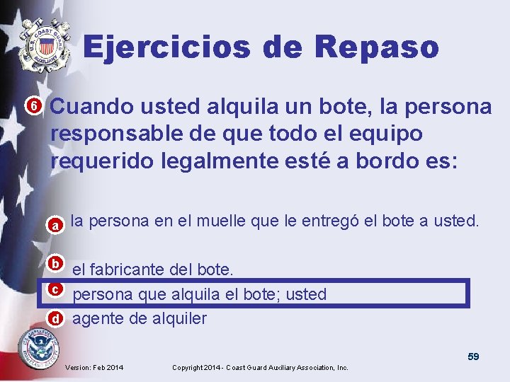 Ejercicios de Repaso • 6 Cuando usted alquila un bote, la persona responsable de