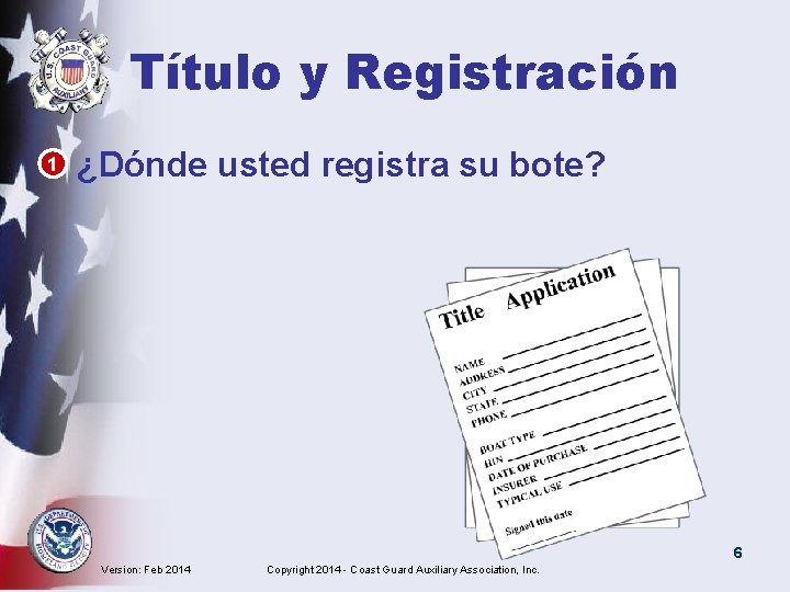 Título y Registración • 1 ¿Dónde usted registra su bote? 6 Version: Feb 2014