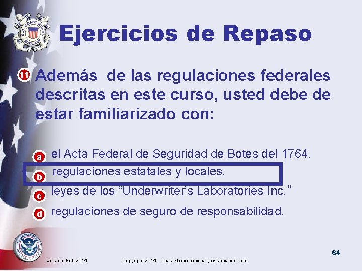 Ejercicios de Repaso • Además de las regulaciones federales descritas en este curso, usted