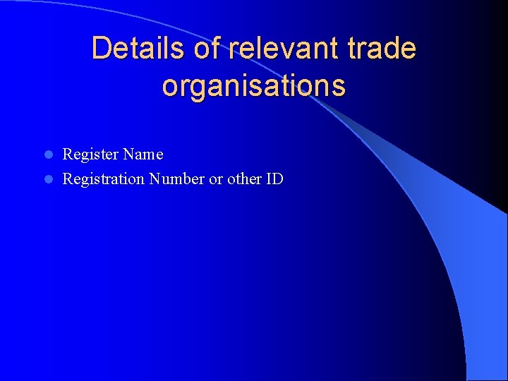 Details of relevant trade organisations Register Name l Registration Number or other ID l