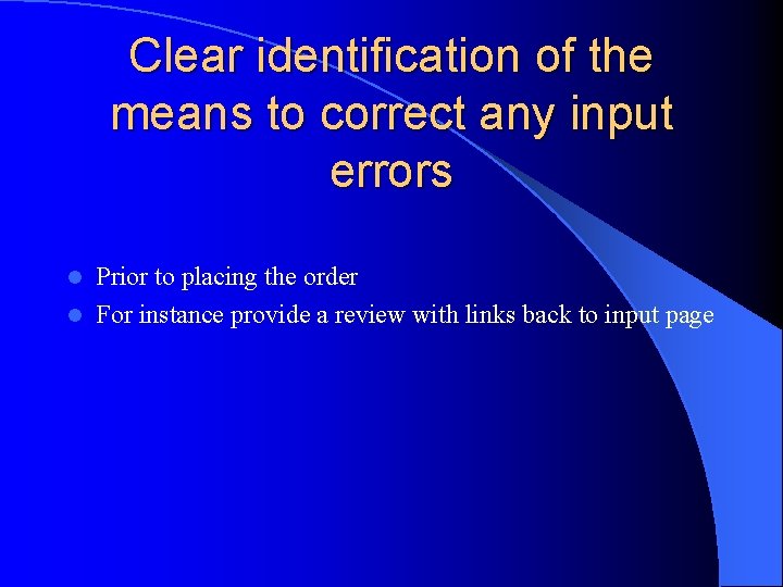 Clear identification of the means to correct any input errors Prior to placing the