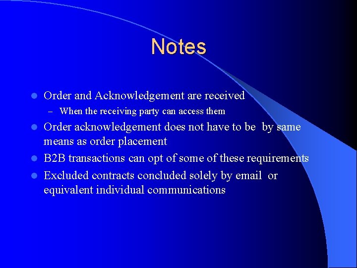 Notes l Order and Acknowledgement are received – When the receiving party can access