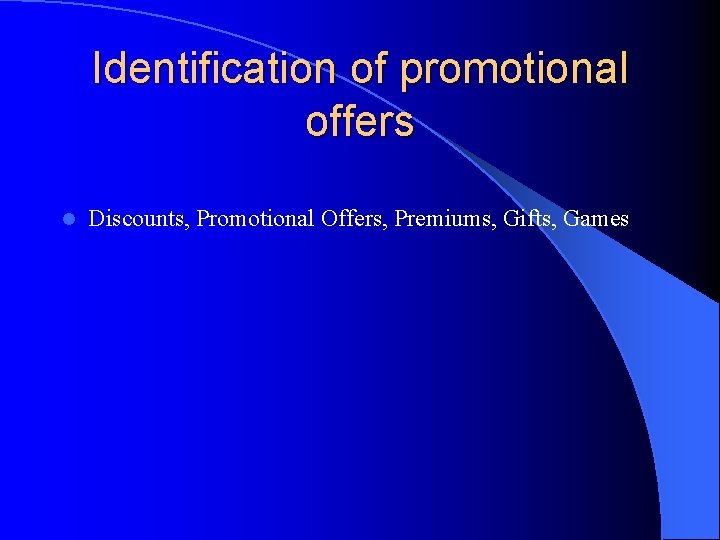 Identification of promotional offers l Discounts, Promotional Offers, Premiums, Gifts, Games 