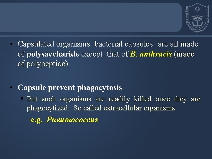 • Capsulated organisms bacterial capsules are all made of polysaccharide except that of • Capsulated organisms bacterial capsules are all made of polysaccharide except that of