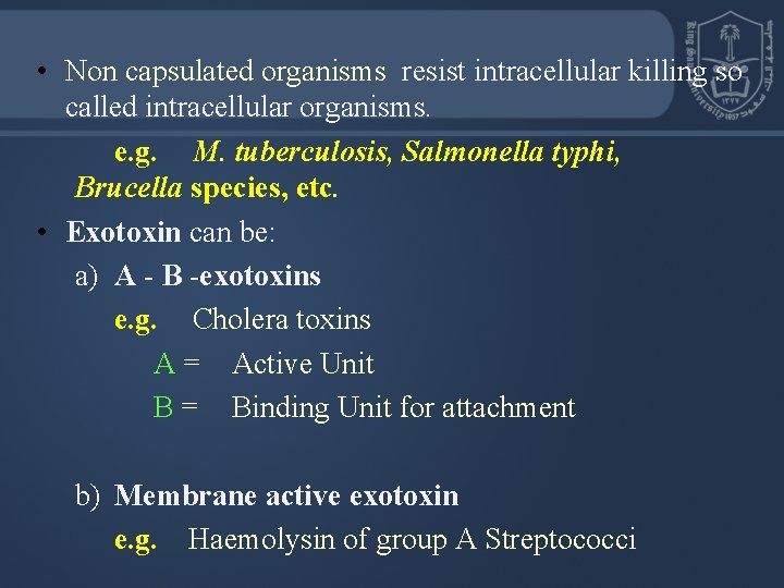  • Non capsulated organisms resist intracellular killing so called intracellular organisms. e. g.