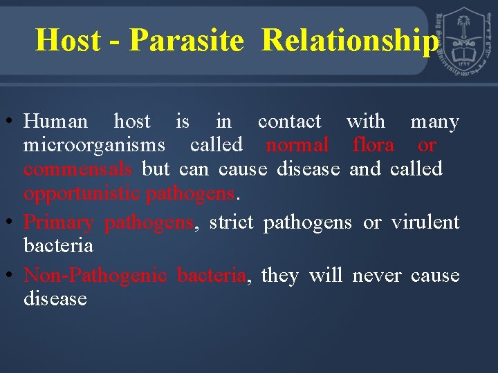 Host - Parasite Relationship • Human host is in contact with many microorganisms called