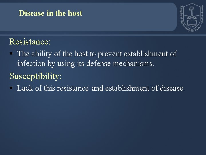 Disease in the host Resistance: § The ability of the host to prevent establishment Disease in the host Resistance: § The ability of the host to prevent establishment