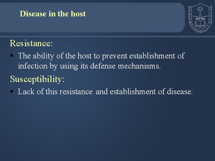 Disease in the host Resistance: § The ability of the host to prevent establishment