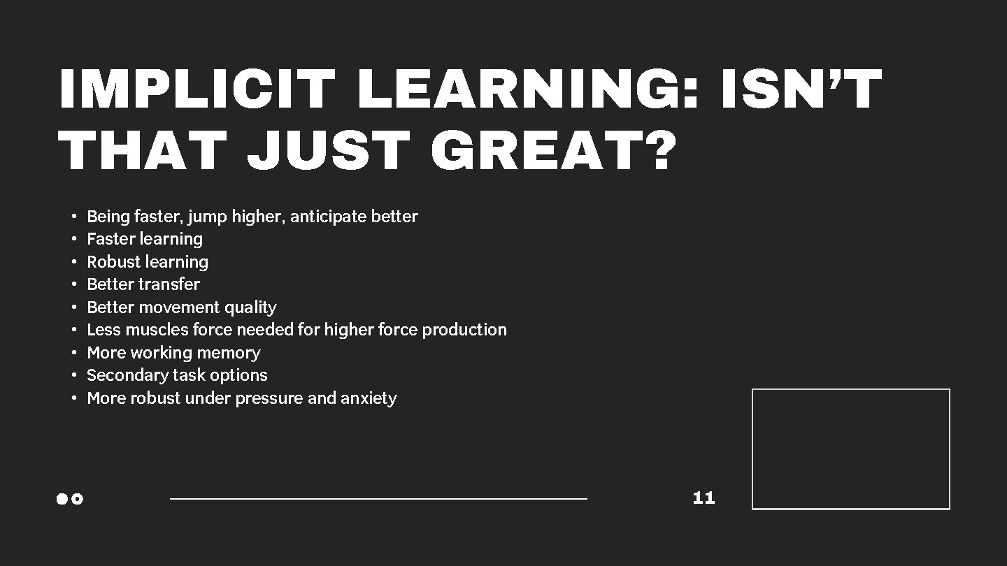 IMPLICIT LEARNING: ISN’T THAT JUST GREAT? • • • Being faster, jump higher, anticipate