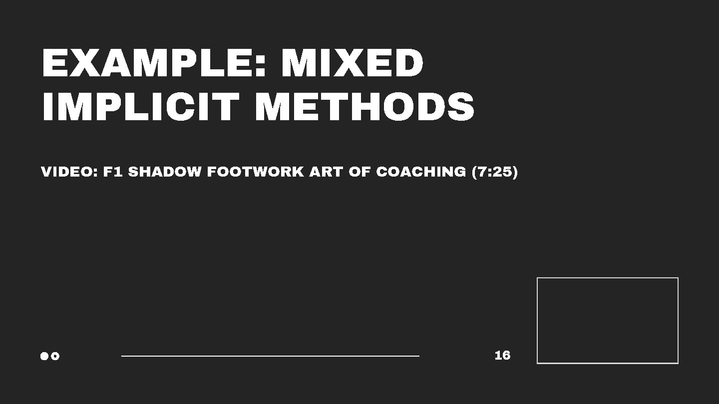 EXAMPLE: MIXED IMPLICIT METHODS VIDEO: F 1 SHADOW FOOTWORK ART OF COACHING (7: 25)