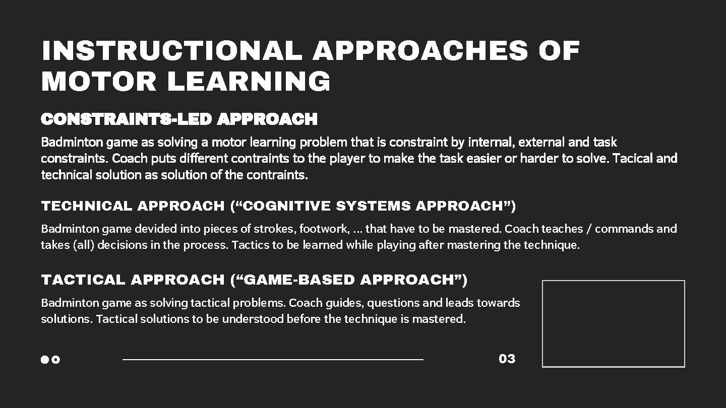 INSTRUCTIONAL APPROACHES OF MOTOR LEARNING CONSTRAINTS-LED APPROACH Badminton game as solving a motor learning