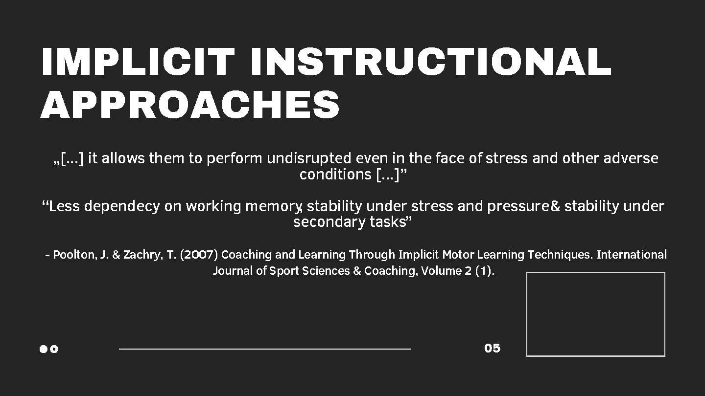 IMPLICIT INSTRUCTIONAL APPROACHES „[. . . ] it allows them to perform undisrupted even