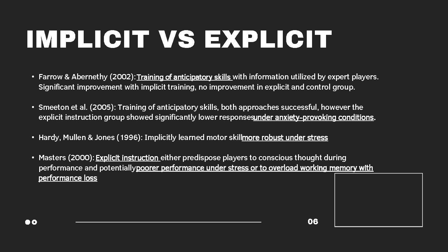 IMPLICIT VS EXPLICIT • Farrow & Abernethy (2002): Training of anticipatory skills with information