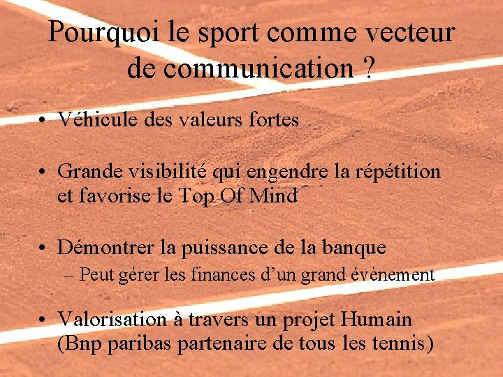 Pourquoi le sport comme vecteur de communication ? • Véhicule des valeurs fortes •