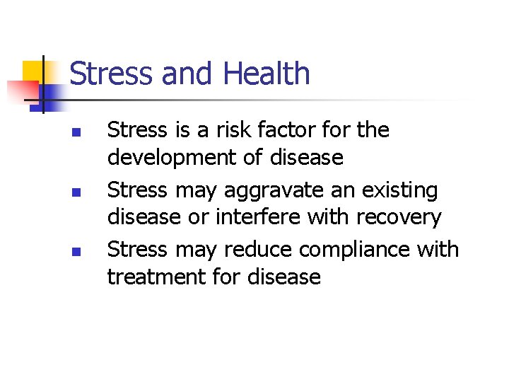 Stress and Health n n n Stress is a risk factor for the development