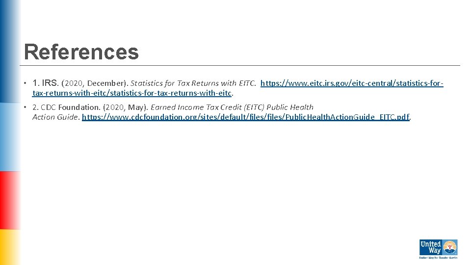 References • 1. IRS. (2020, December). Statistics for Tax Returns with EITC. https: //www.